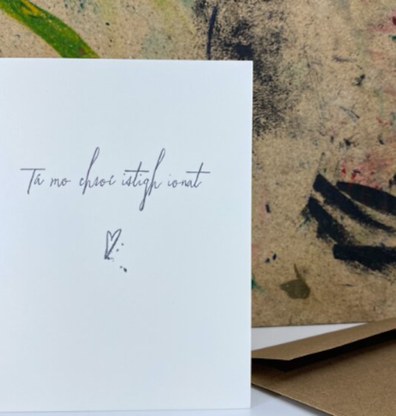 Tá Mo Chroí Istigh Ionat - Letterpress Card